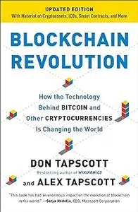 Blockchain Revolution: How the Technology Behind Bitcoin and Other Cryptocurrencies Is Changing the World