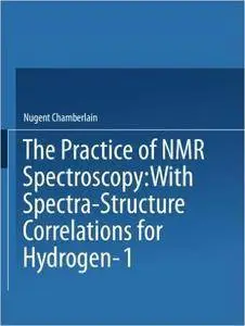 The Practice of NMR Spectroscopy: with Spectra-Structure Correlations for Hydrogen-1 [repost]