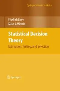 Statistical Decision Theory: Estimation, Testing, and Selection (Repost)