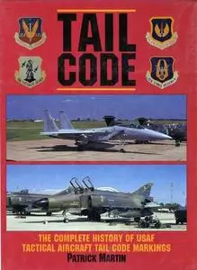 Tail Code: The Complete History of USAF Tactical Aircraft Tail Code Markings (Repost)