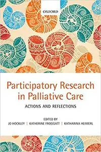 Participatory Research in Palliative Care: Actions And Reflections