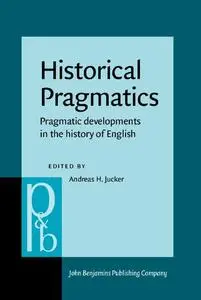 Historical Pragmatics: Pragmatic Developments in the History of English