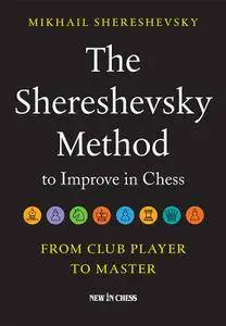 The Shereshevsky Method to Improve in Chess: From Club Player to Master