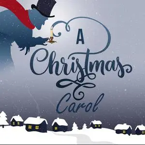 «A Christmas Carol: Being a Ghost Story of Christmas» by Charles Dickens
