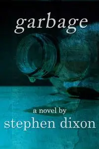 «Garbage» by Stephen Dixon