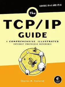 TCP/IP Guide: A Comprehensive, Illustrated Internet Protocols Reference (Repost)