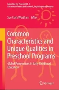 Common Characteristics and Unique Qualities in Preschool Programs: Global Perspectives in Early Childhood Education (repost)