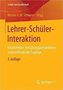 Lehrer-Schüler-Interaktion: Inhaltsfelder, Forschungsperspektiven und methodische Zugänge (3rd Edition)