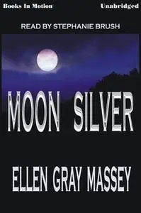 «Moon Silver» by Ellen Gray Massey