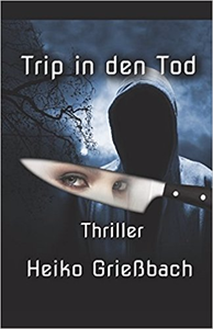 Trip in den Tod - Heiko Grießbach