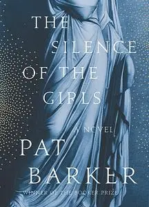 The Silence of the Girls: A Novel