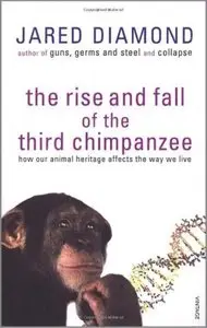 The Rise and Fall of the Third Chimpanzee: How Our Animal Heritage Affects the Way We Live [Repost]