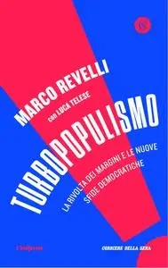 Marco Ravello, Luca Telese - Turbopopulismo. La rivolta dei margini e le nuove sfide democratiche