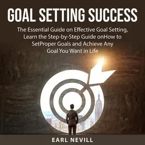 «Goal Setting Success» by Earl Nevill