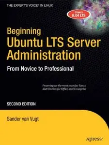 Beginning Ubuntu LTS Server Administration: From Novice to Professional by Sander van Vugt