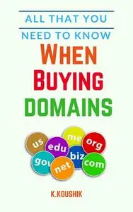 «All That You Need to Know When Buying Domains» by Koushik K