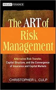 The ART of Risk Management: Alternative Risk Transfer, Capital Structure, and the Convergence of Insurance and Capital Markets