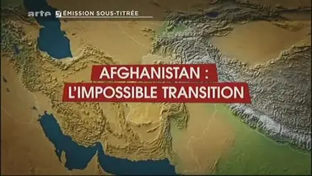 (Arte) Le dessous des cartes : Afghanistan, l'impossible transition (2013)