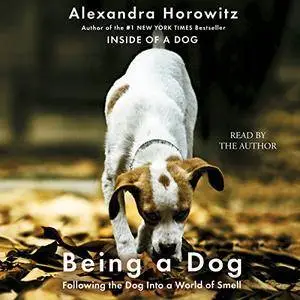 Being a Dog: Following the Dog Into a World of Smell [Audiobook]