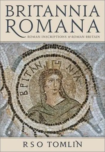 Britannia Romana: Roman Inscriptions and Roman Britain