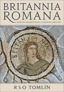 Britannia Romana: Roman Inscriptions and Roman Britain