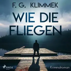 «Wie die Fliegen» by F.G. Klimmek