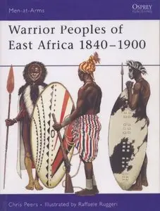 Warrior Peoples of East Africa 1840-1900 (Men-at-Arms Series 411) (Repost)
