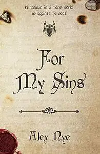 «For My Sins» by Alex Nye