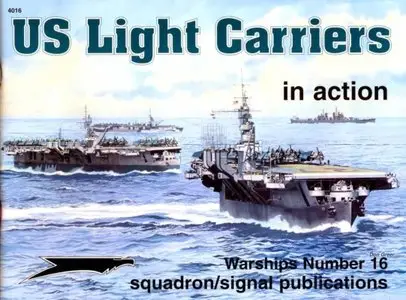 Squadron/Signal WARSHIPS NO. 16. US Light Carriers in Action