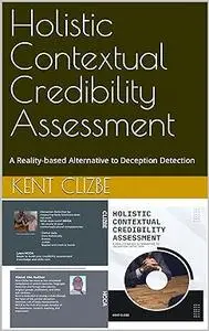 Holistic Contextual Credibility Assessment: A Reality-based Alternative to Deception Detection