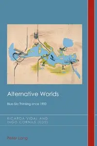 Alternative Worlds: Blue-Sky Thinking since 1900