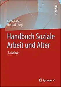 Handbuch Soziale Arbeit und Alter, 2. Aufl.