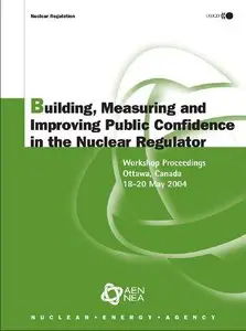 Building, Measuring And Improving Public Confidence in the Nuclear Regulator