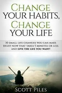 Change Your Habits, Change Your Life