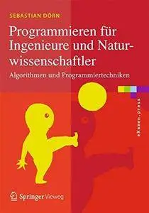 Programmieren für Ingenieure und Naturwissenschaftler: Algorithmen und Programmiertechniken (eXamen.press)