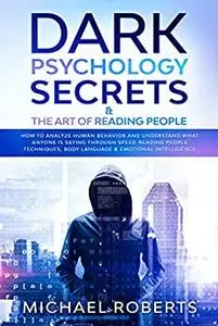 Dark Psychology Secrets & The Art of Reading People