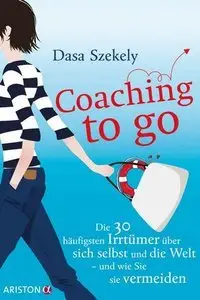 Coaching to go: Die 30 häufigsten Irrtümer über sich selbst und die Welt - und wie Sie sie vermeiden (Repost)