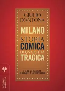 Giulio D'Antona - Milano. Storia comica di una città tragica