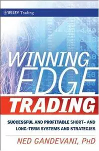 Winning Edge Trading: Successful and Profitable Short- and Long-Term Systems and Strategies (Repost)