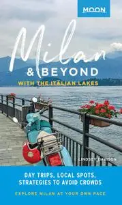 Moon Milan & Beyond: With the Italian Lakes: Day Trips, Local Spots, Strategies to Avoid Crowds (Travel Guide)