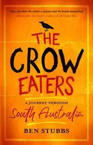 The Crow Eaters: A journey through South Australia