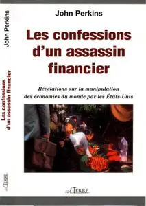 John Perkins, "Les confessions d'un assassin financier"