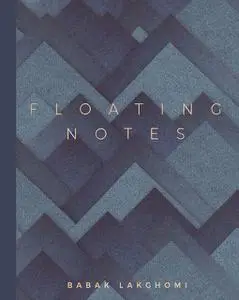 «Floating Notes» by Babak Lakghomi