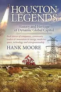 Houston Legends: History and Heritage of Dynamic Global Capitol