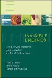 Invisible Engines: How Software Platforms Drive Innovation and Transform Industries (MIT Press)