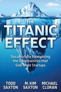 «The Titanic Effect» by M. Kim Saxton, Michael Cloran, Todd Saxton