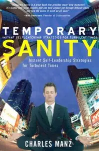 Charles Manz - Temporary Sanity: Instant Self-Leadership Strategies for Turbulent Times