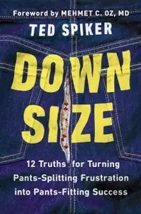 Down Size: 12 Truths for Turning Pants-Splitting Frustration into Pants-Fitting Success (Repost)