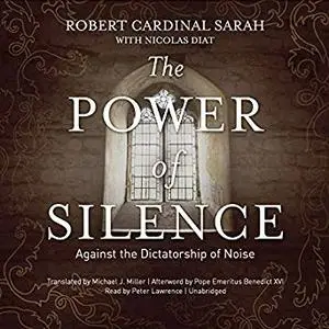 The Power of Silence: Against the Dictatorship of Noise [Audiobook]