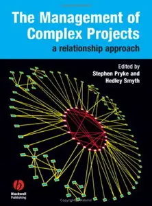 The Management of Complex Projects: A Relationship Approach (repost)